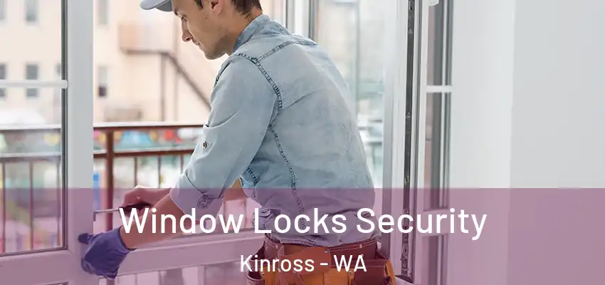  Window Locks Security Kinross - WA