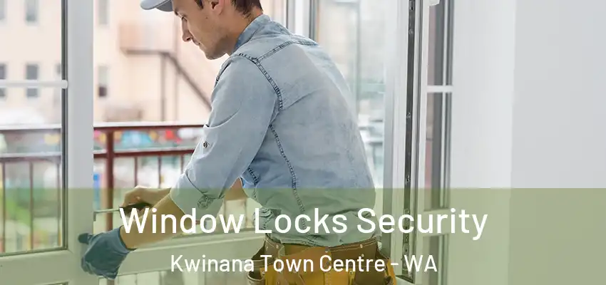 Window Locks Security Kwinana Town Centre - WA