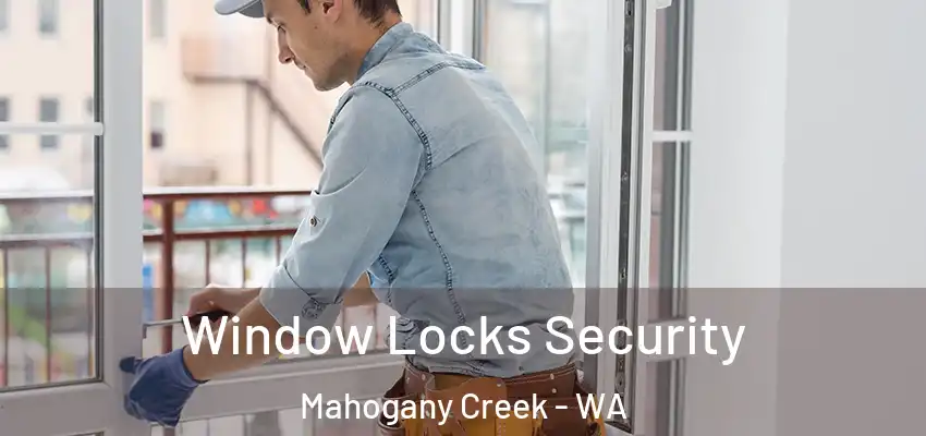 Window Locks Security Mahogany Creek - WA