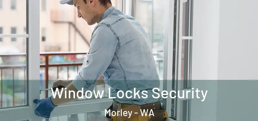 Window Locks Security Morley - WA