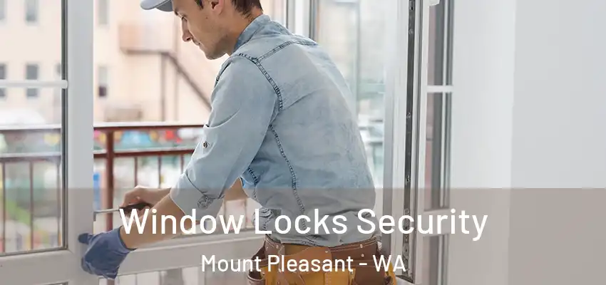Window Locks Security Mount Pleasant - WA