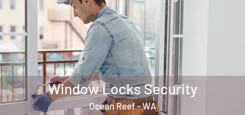  Window Locks Security Ocean Reef - WA